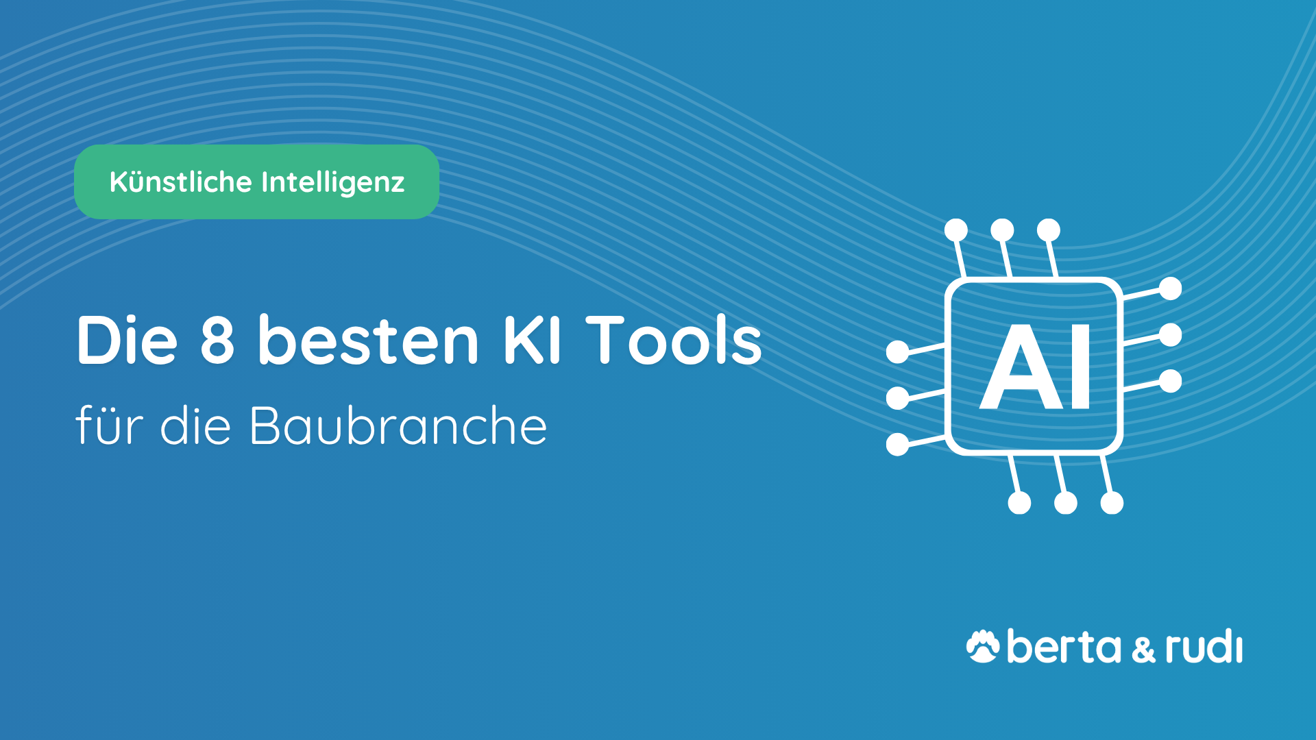 Die 8 besten KI Tools für die Baubranche I Software berta & rudi zur Energiesystemplanung