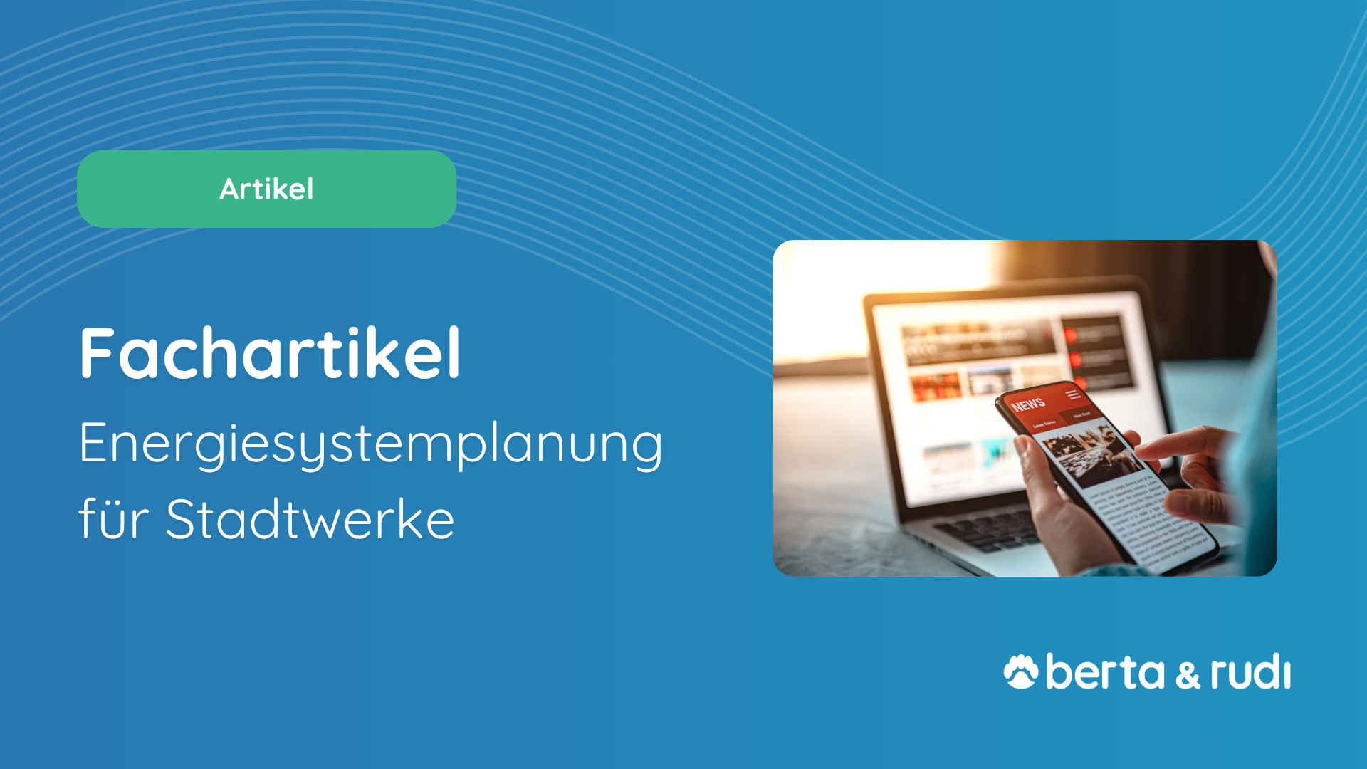 Fachartikel Energiesystemplanung für Stadtwerke mit berta & rudi I