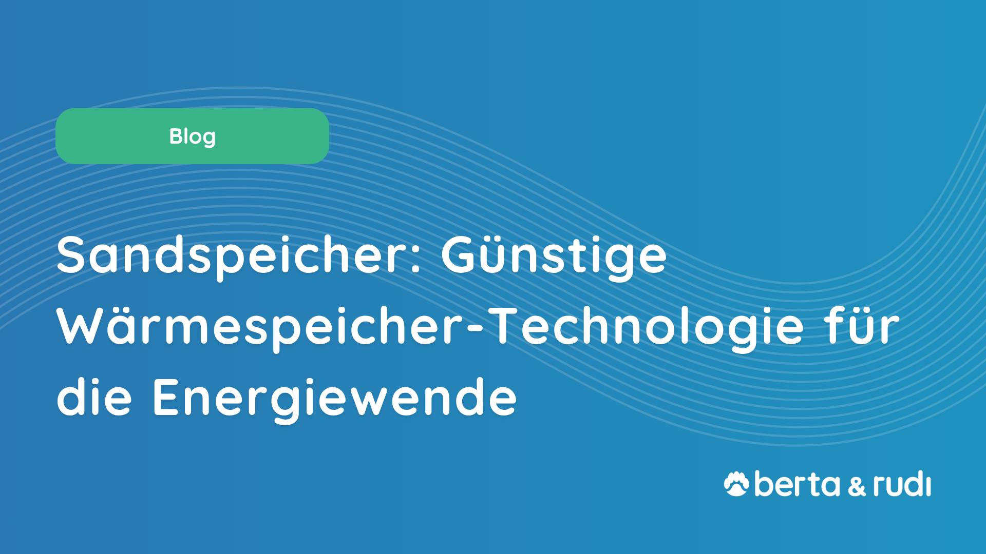 Sandspeicher: Günstige Wärmespeicher-Technologie für die Energiewende