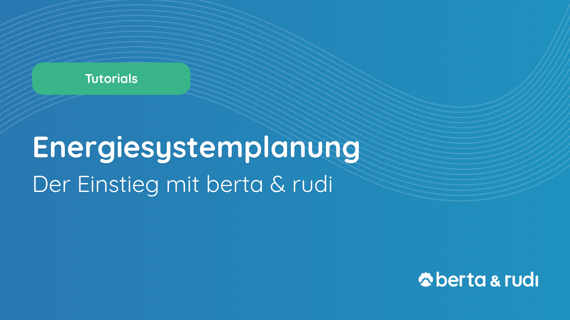 Energiesytemplanung - Der Einstieg mit berta & rudi