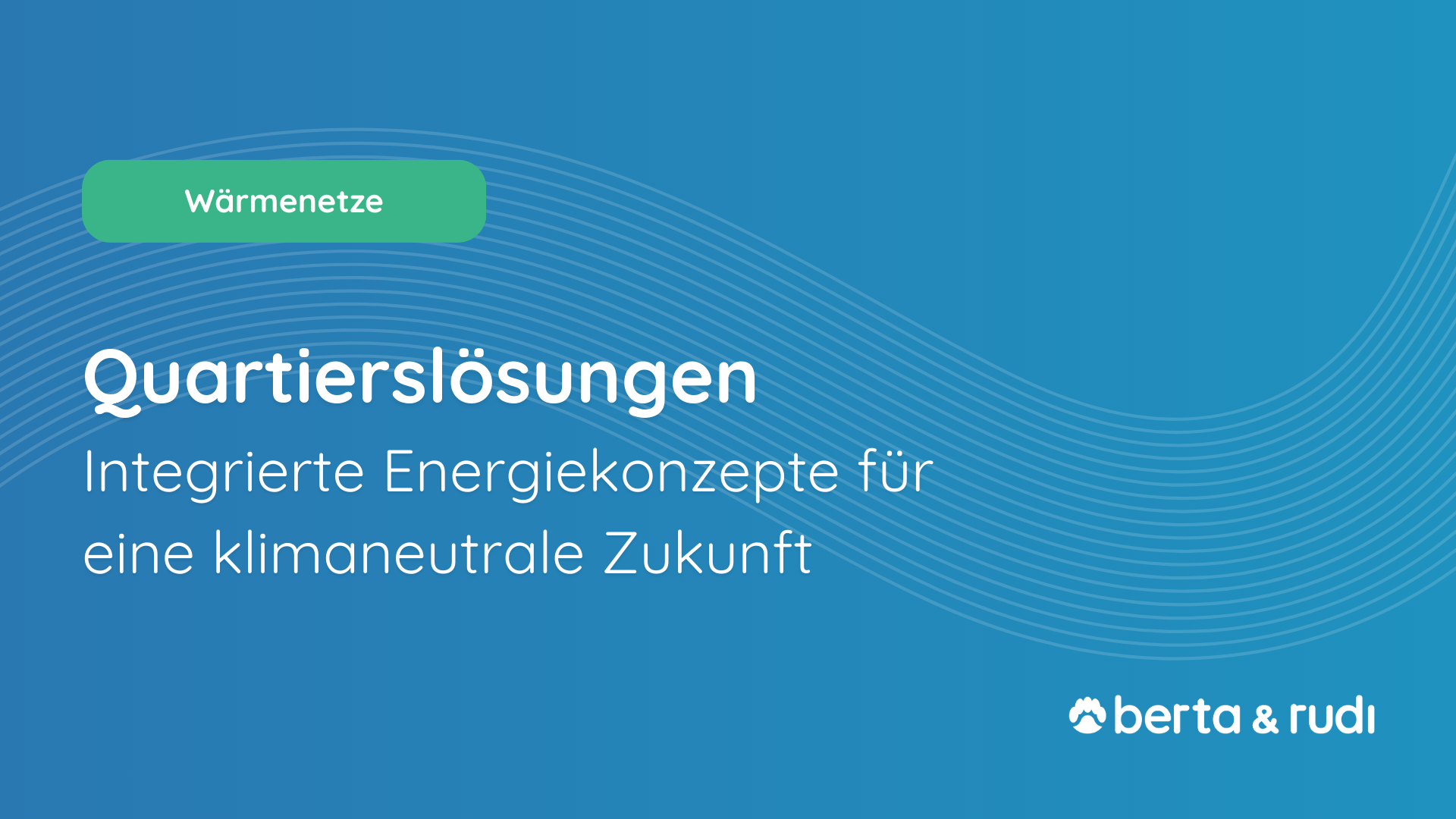 Wie Quartierslösungen Strom, Wärme, Kälte und Mobilität verbinden – für effiziente, klimaneutrale und wirtschaftliche Energiekonzepte der Zukunft.