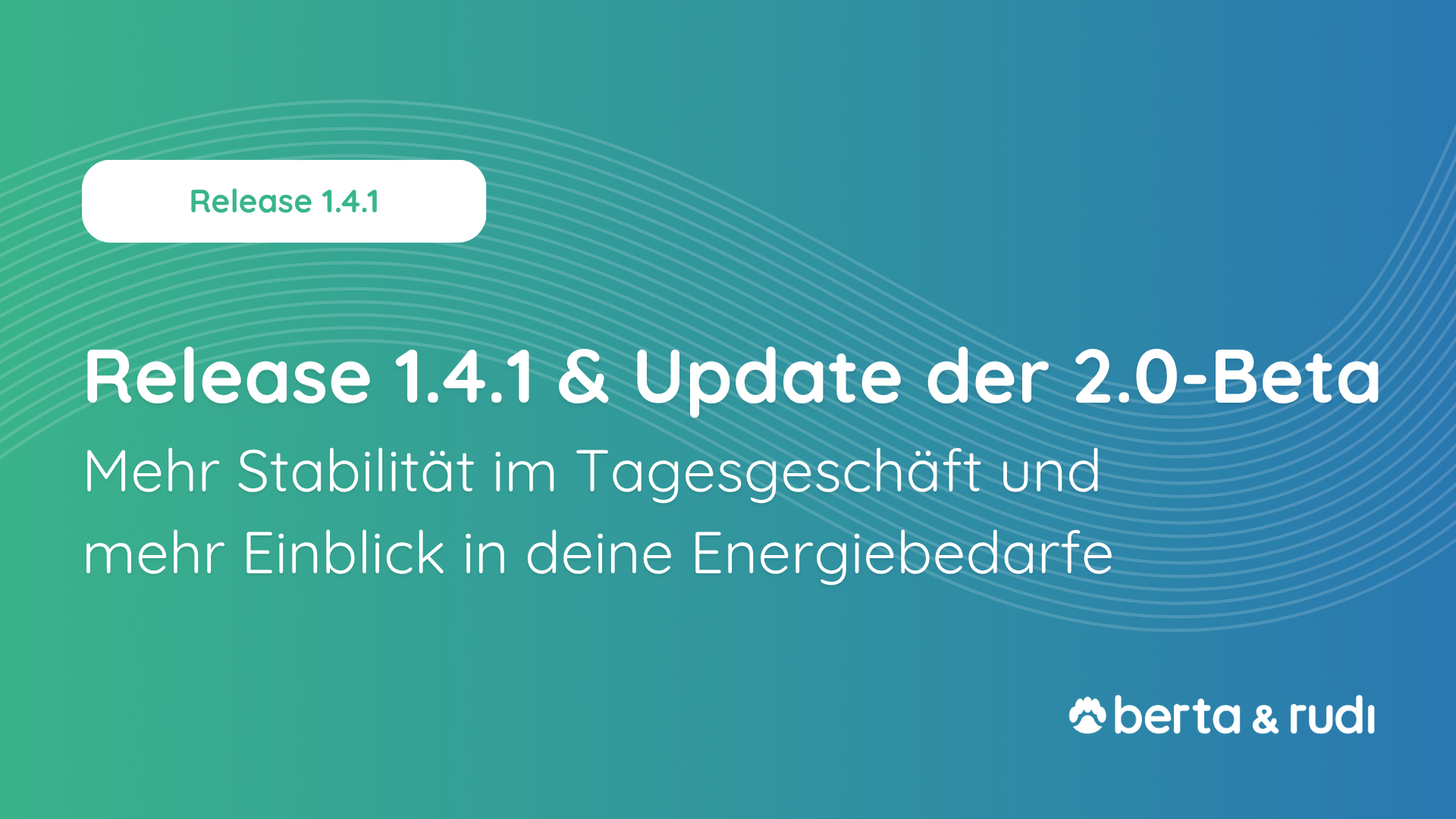Release 1.4.1 und Update der 2.0-Beta: Mehr Stabilität im Tagesgeschäft, mehr Einblick in deine Energiebedarfe